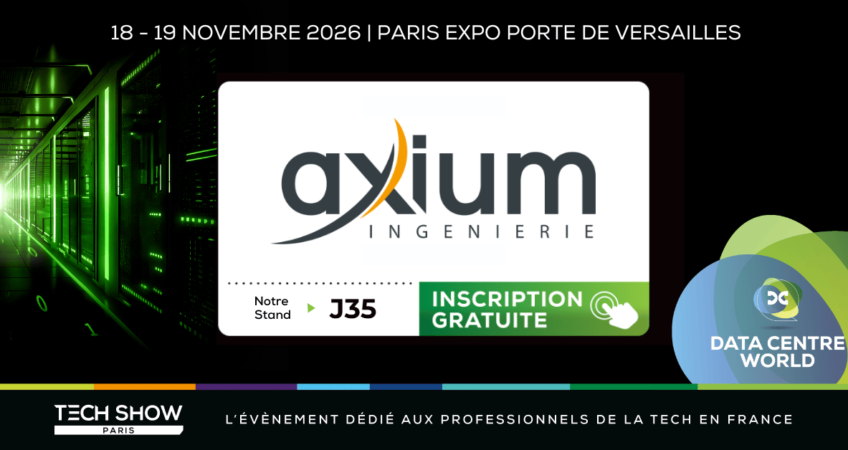 Retrouvez AXIUM Ingénierie à Data Center World Paris 2026  